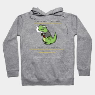 I Work Smart, Not Hard Funny Dino Print Hoodie